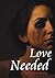 Love Needed (The Love Is Se...