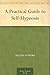 A Practical Guide to Self-Hypnosis