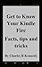 Get to Know Your Kindle Fire Facts, tips and tricks