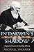 In Darwin's Shadow: The Life and Science of Alfred Russel Wallace: A Biographical Study on the Psychology of History