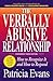 The Verbally Abusive Relationship: How to Recognize It and How to Respond