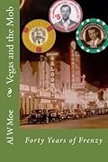Vegas and the Mob: Forty Years of Frenzy
