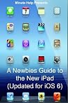 A Newbies Guide to the New iPad (Updated for iOS 6) A Newbies Guide to the New iPad (Updated for iOS 6)
