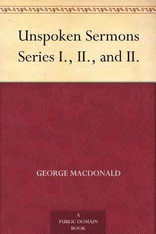 Unspoken Sermons Series I., II., and II.