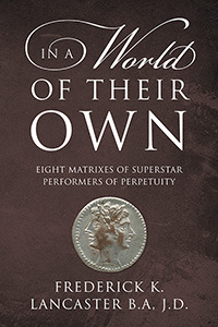 In a World of Their Own: Eight Matrixes of Superstar Performers of Perpetuity
