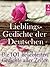 Lieblingsgedichte der Deutschen: Die 101 beliebtesten und schönsten Gedichte aller Zeiten