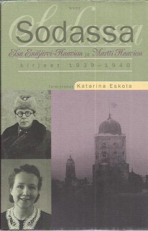 Sodassa. Elsa Enäjärvi-Haavion ja Martti Haavion kirjeet 1939-1940.