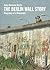 The Berlin Wall Story: Biog...