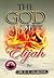 The God of Elijah by D.K. Olukoya