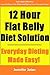 The 12 Hour Flat Belly Diet Solution – Everyday Dieting Made Easy!