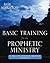 Basic Training for the Prophetic Ministry by Kris Vallotton