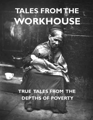 Tales from the Workhouse (Kindle Edition)