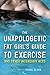 The Unapologetic Fat Girl's Guide to Exercise and Other Incendiary Acts