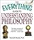 The Everything Guide to Understanding Philosophy: Understand the basic concepts of the greatest thinkers of all time (Everything® Series)