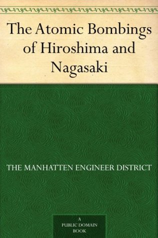 The Atomic Bombings Of Hiroshima And Nagasaki By The Manhattan Engineer District