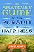 An Amateur's Guide to the Pursuit of Happiness by Britt Reints