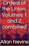 Book cover for Ordeal of the Union, Volumes 1 and 2 combined