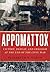 Appomattox: Victory, Defeat, and Freedom at the End of the Civil War