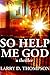 So Help Me God