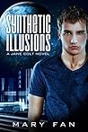 Synthetic Illusions by Mary Fan