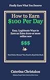 How to Earn a Hundred Dollars a Day by Caterina Christakos