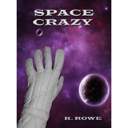 Space Crazy By K Rowe