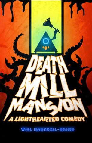 Death Mill Mansion: A Lighthearted Comedy (Kindle Edition)