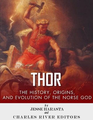 Thor: The Origins, History and Evolution of the Norse God (Kindle Edition)