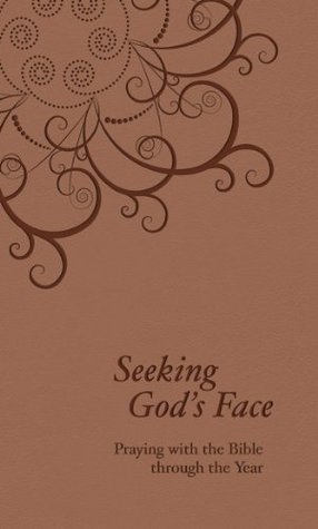 Seeking God's Face: Praying with the Bible Through the Year (Kindle Edition)