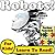 Children's Book: "Robots! Learn About Robots While Learning To Read - Robot Photos And Facts Make It Easy!" (Over 45+ Photos of Robots)