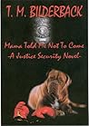 Mama Told Me Not To Come (Justice Security #1)