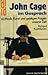 John Cage im Gespräch zu Musik, Kunst und geistigen Fragen unserer Zeit