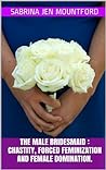 The Male Bridesmaid by Sabrina Jen Mountford