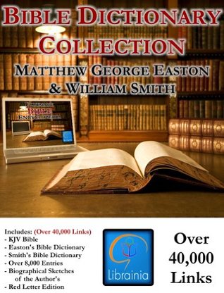 Bible Dictionary Collection - Deluxe Study Edition (KJV Bible, Smith's Bible Dictionary, Easton's Bible Dictionary, over 40,000 Links)
