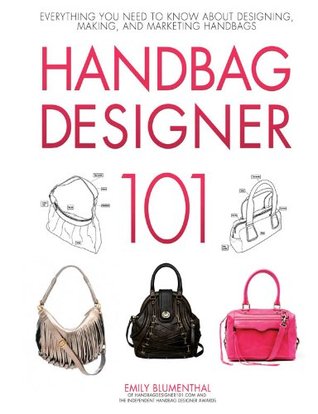 Handbag Designer 101: Everything You Need to Know About Designing, Making, and Marketing Handbags