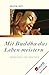 Mit Buddha das Leben meistern: Buddhismus für Praktiker (German Edition)