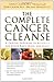 THE COMPLETE CANCER CLEANSE: A Proven Program to Detoxify and Renew Body, Mind, and Spirit