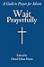 Wait Prayerfully: A Guide t...