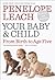Your Baby and Child by Penelope Leach Your Baby and Child by Penelope Leach