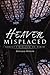 Heaven Misplaced