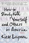 How to Slowly Kill Yourself and Others in America Book cover for How to Slowly Kill Yourself and Others in America