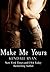 Make Me Yours by Kendall Ryan