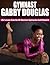 Gymnast Gabby Douglas: Life Lessons from the All American Gymnastics Gold Medalist (Gymnastics, Gymnast, Gabby Douglas, Olympic Gold Winner, going for gold Book 1)