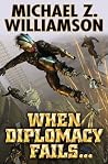 When Diplomacy Fails by Michael Z. Williamson
