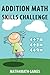 Addition Math Skills Challenge by Math4Math Games