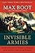 Invisible Armies: An Epic History of Guerrilla Warfare from Ancient Times to the Present