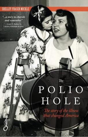 The Polio Hole: The Story of the Illness That Changed America