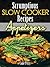 Scrumptious Slow Cooker Recipes Appetizers by Jane Perry