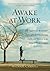 Awake at Work: 35 Practical Buddhist Principles for Discovering Clarity and Balance in the Midst of Work's Chaos