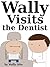 Wally Visits the Dentist